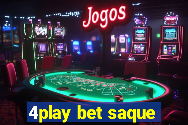 4play bet saque